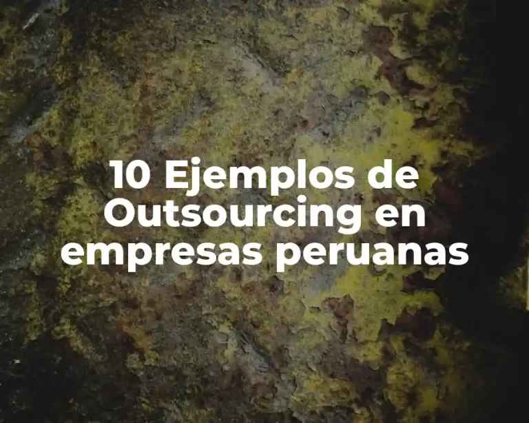 10 Ejemplos de Outsourcing en empresas peruanas