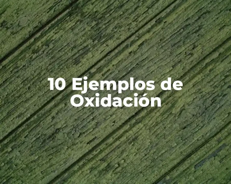 10 Ejemplos de Oxidación