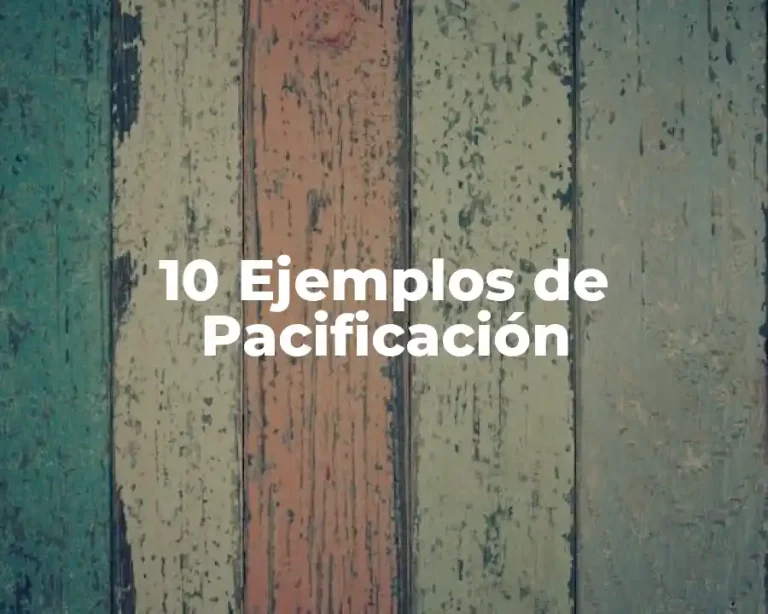 10 Ejemplos de Pacificación