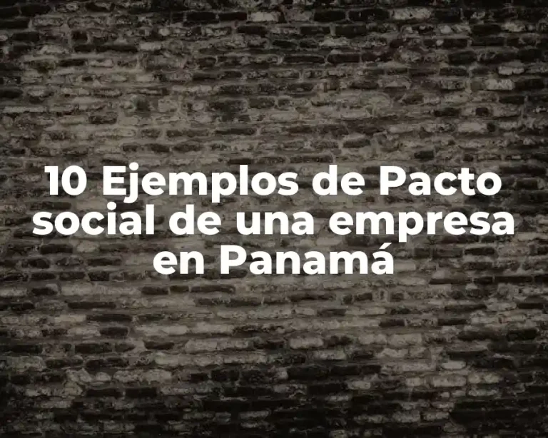 10 Ejemplos de Pacto social de una empresa en Panamá