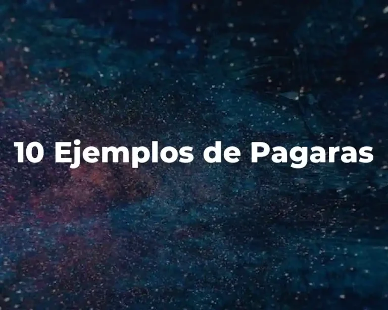 10 Ejemplos de Pagaras