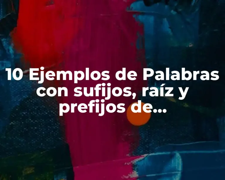 10 Ejemplos de Palabras con sufijos, raíz y prefijos de enfermedades