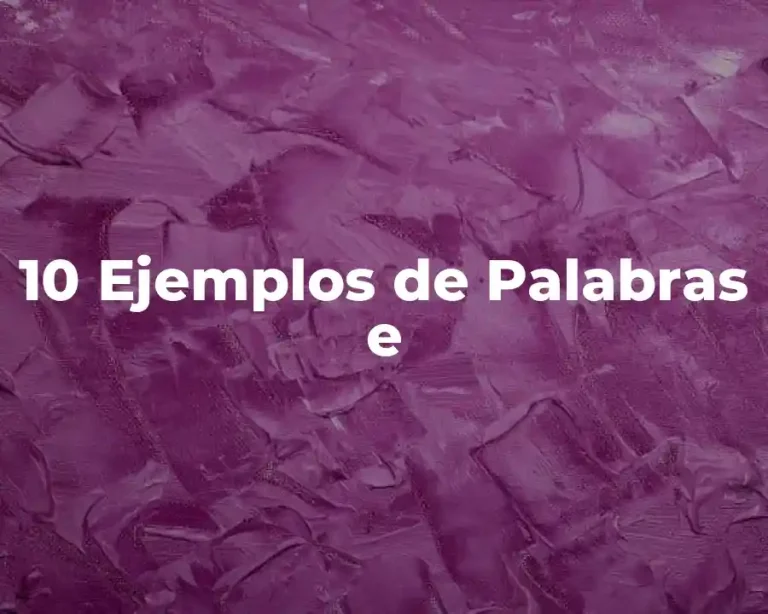 10 Ejemplos de Palabras e