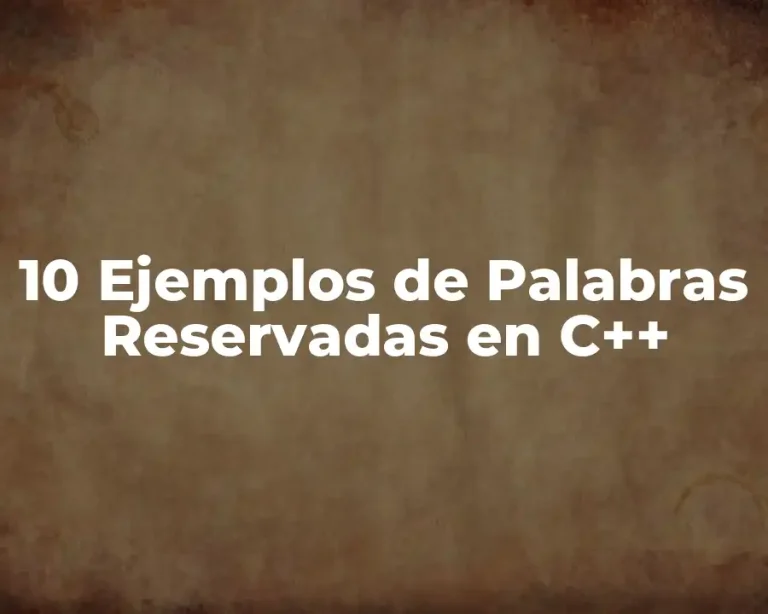 10 Ejemplos de Palabras Reservadas en C++