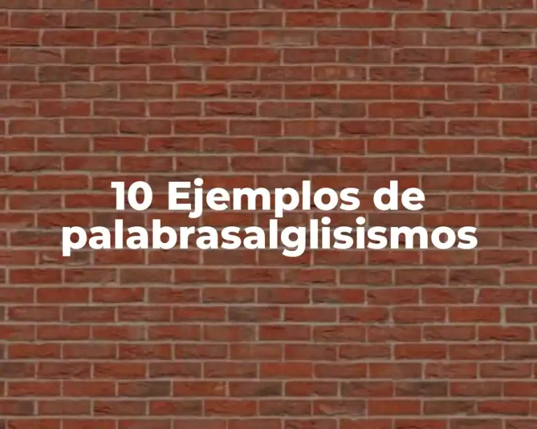 10 Ejemplos de palabrasalglisismos