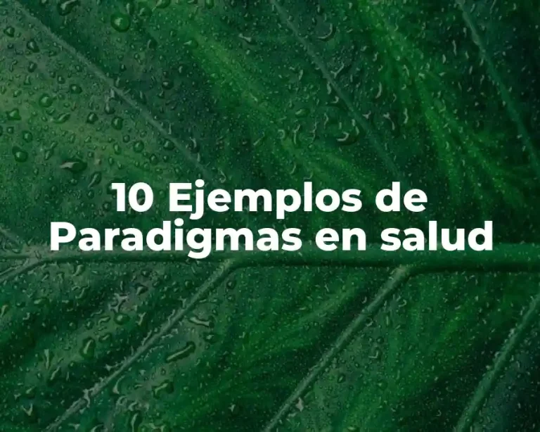 10 Ejemplos de Paradigmas en salud