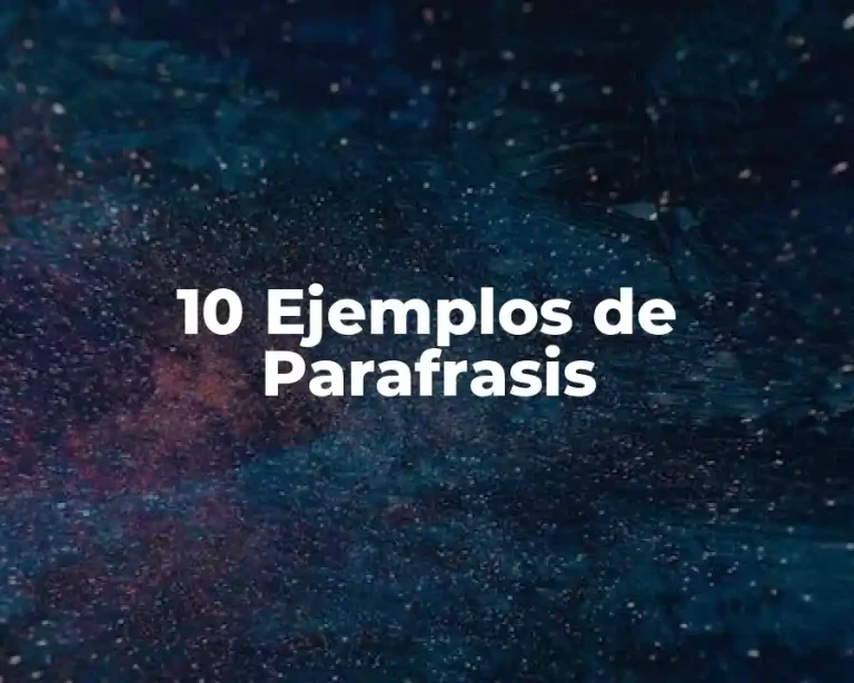 10 Ejemplos de Parafrasis