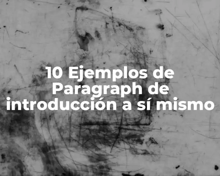10 Ejemplos de Paragraph de introducción a sí mismo