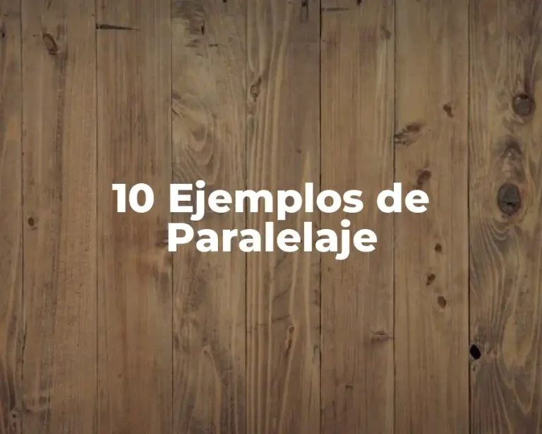 10 Ejemplos de Paralelaje
