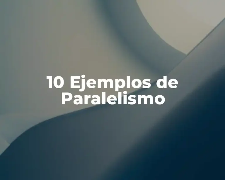 10 Ejemplos de Paralelismo