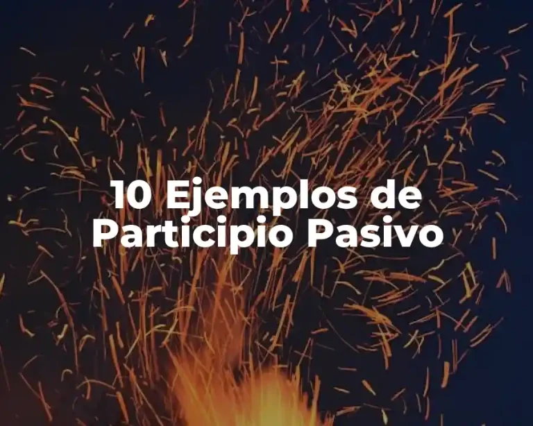 10 Ejemplos de Participio Pasivo