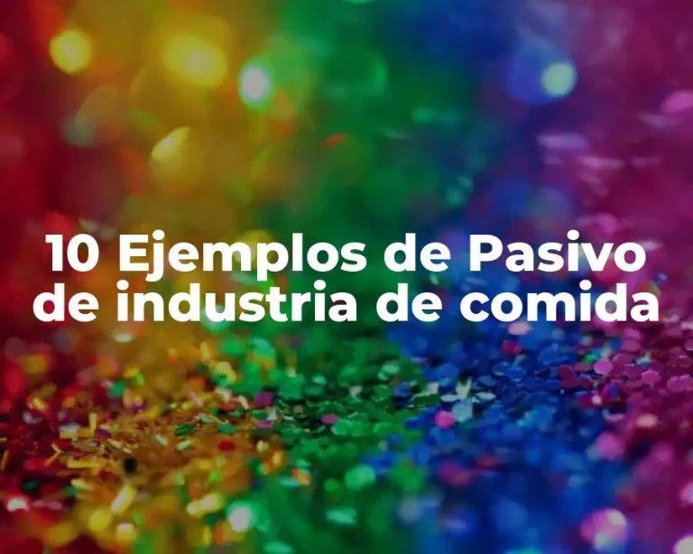 10 Ejemplos de Pasivo de industria de comida