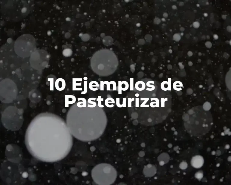 10 Ejemplos de Pasteurizar