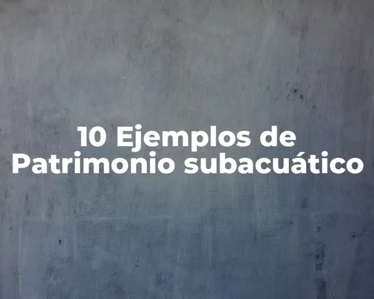 10 Ejemplos de Patrimonio subacuático