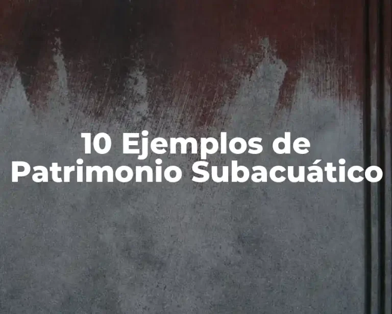 10 Ejemplos de Patrimonio Subacuático