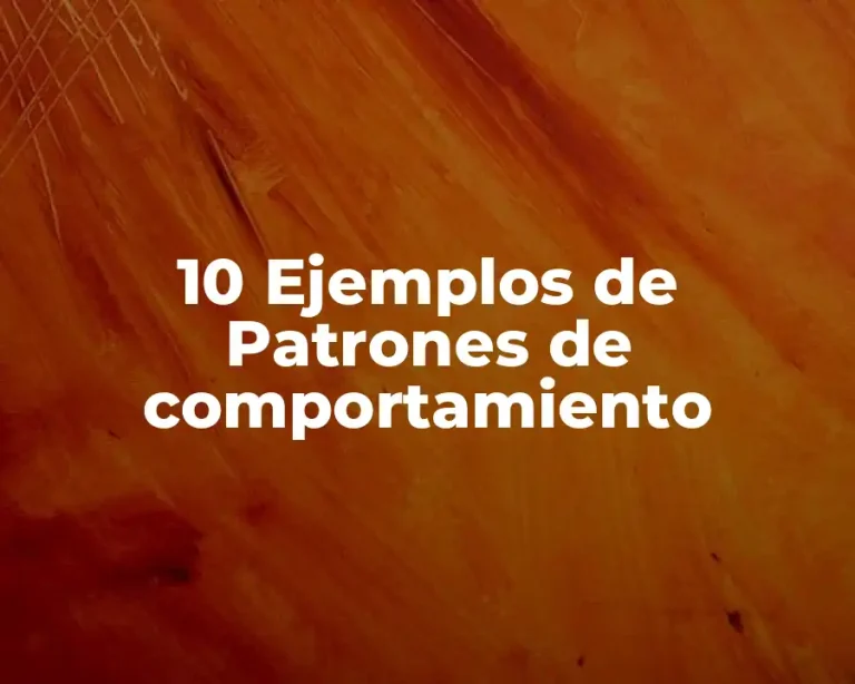 10 Ejemplos de Patrones de comportamiento