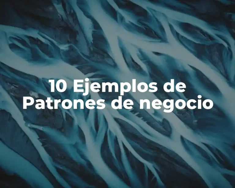 10 Ejemplos de Patrones de negocio