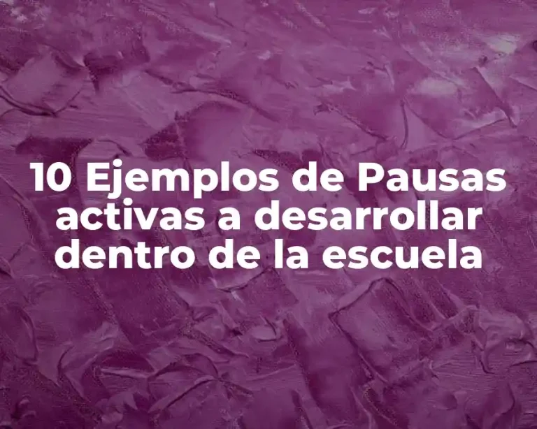 10 Ejemplos de Pausas activas a desarrollar dentro de la escuela