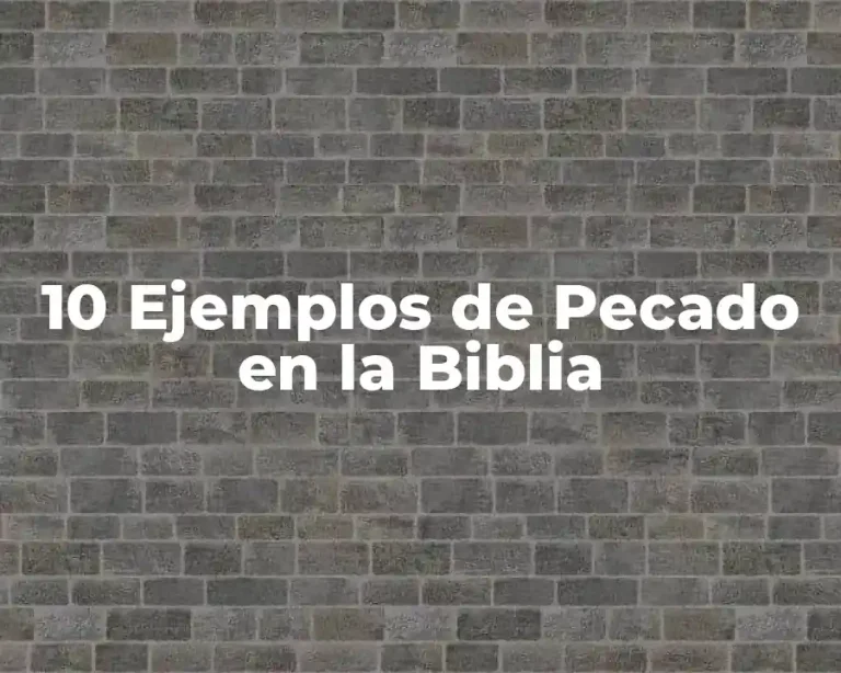 10 Ejemplos de Pecado en la Biblia