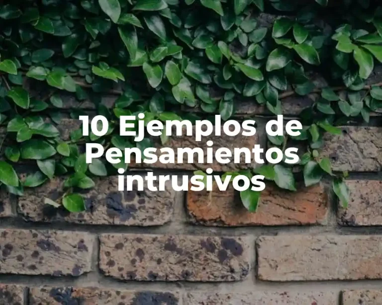 10 Ejemplos de Pensamientos intrusivos