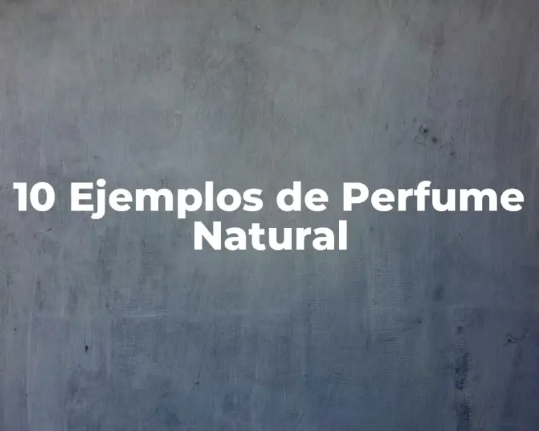 10 Ejemplos de Perfume Natural
