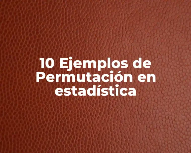 10 Ejemplos de Permutación en estadística
