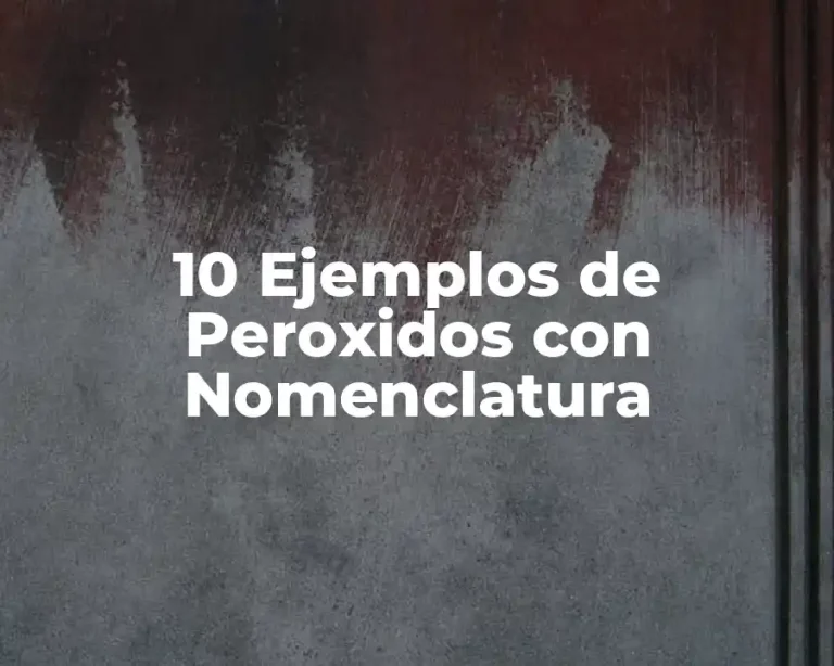 10 Ejemplos de Peroxidos con Nomenclatura