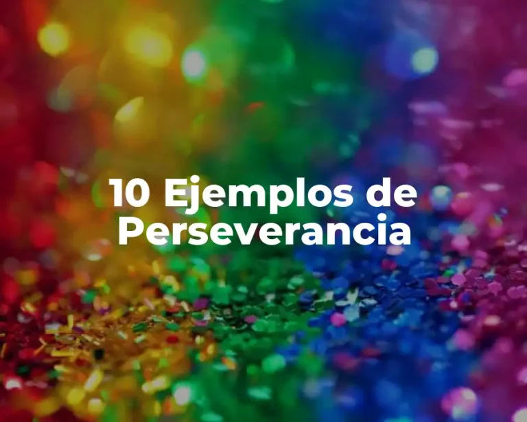 10 Ejemplos de Perseverancia