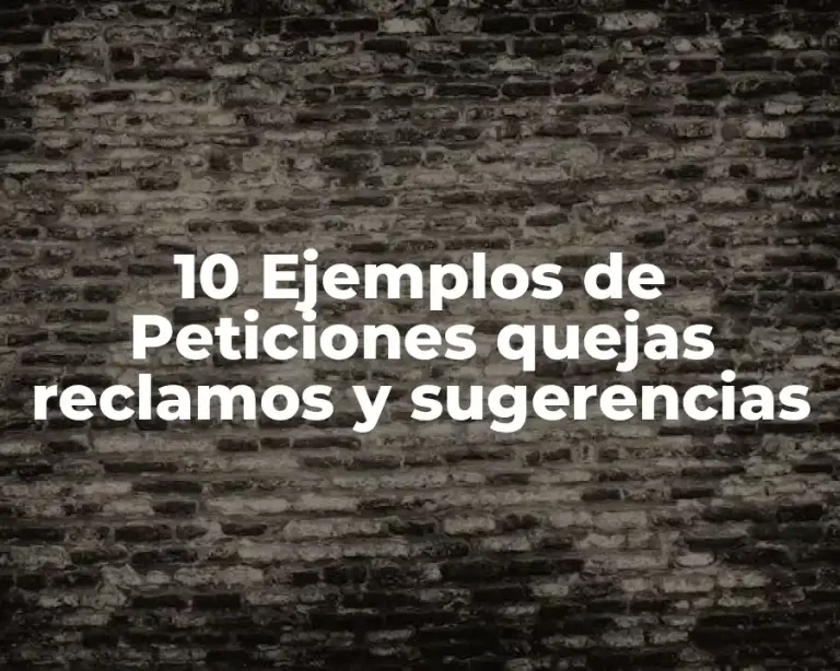10 Ejemplos de Peticiones quejas reclamos y sugerencias