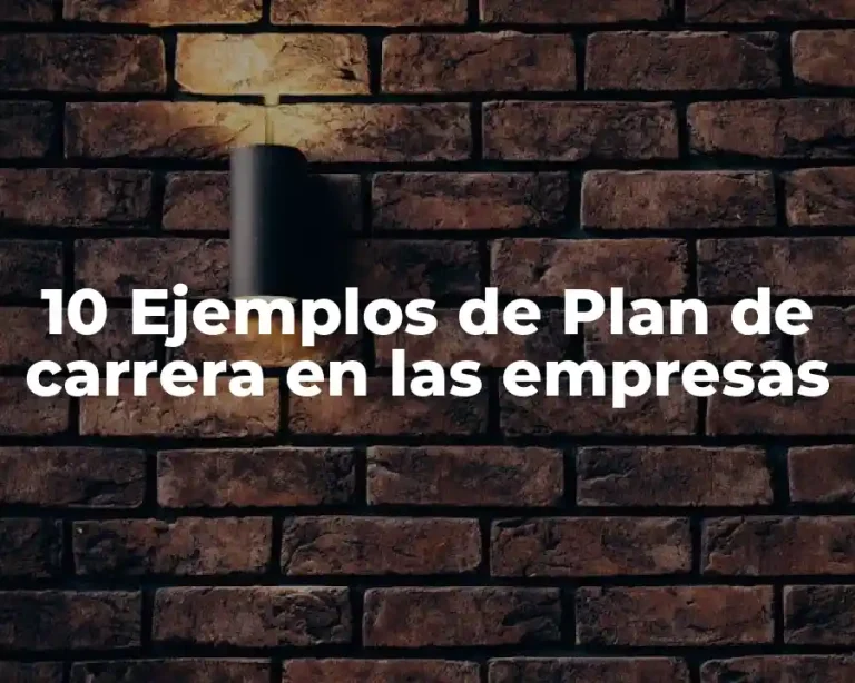 10 Ejemplos de Plan de carrera en las empresas