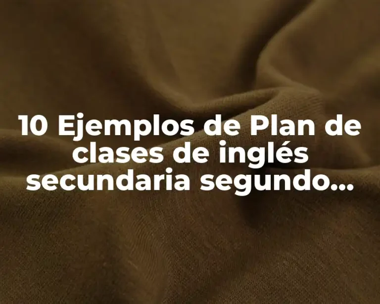 10 Ejemplos de Plan de clases de inglés secundaria segundo grado