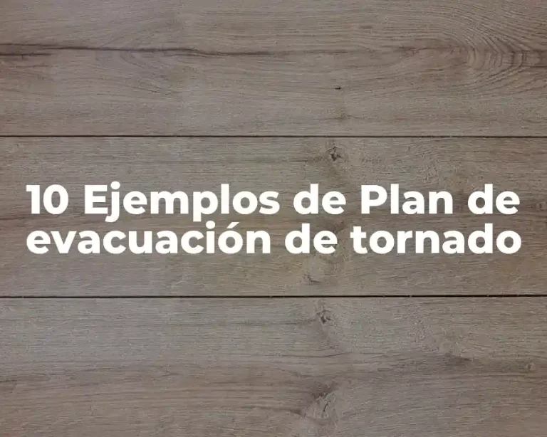 10 Ejemplos de Plan de evacuación de tornado