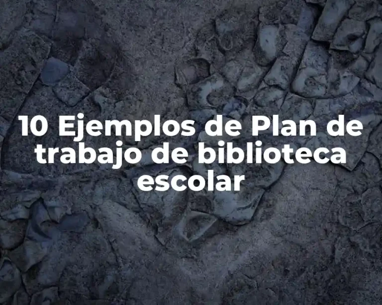 10 Ejemplos de Plan de trabajo de biblioteca escolar