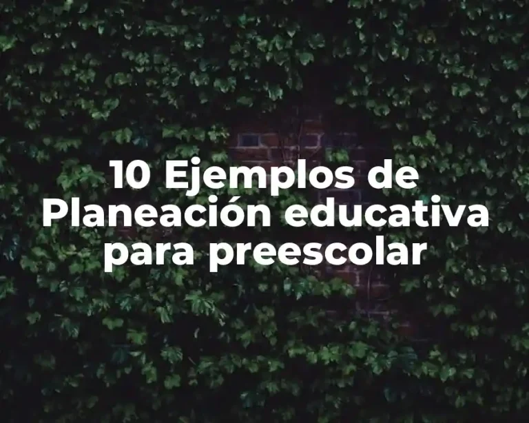 10 Ejemplos de Planeación educativa para preescolar