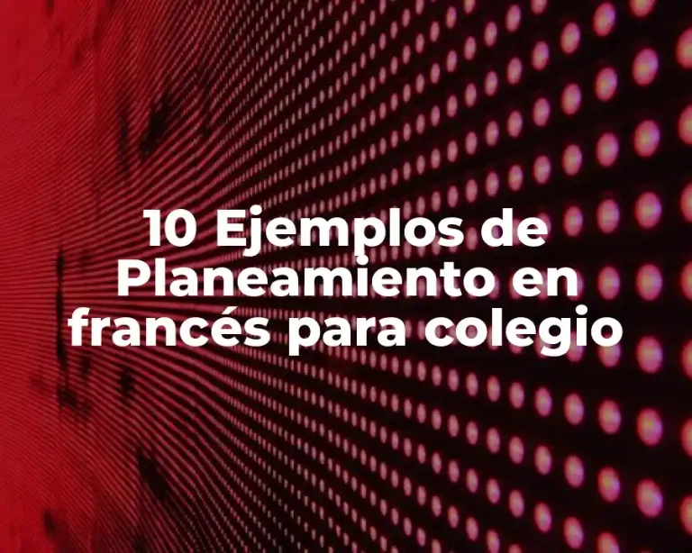 10 Ejemplos de Planeamiento en francés para colegio