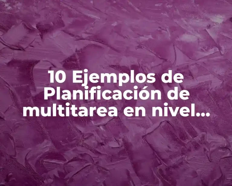 10 Ejemplos de Planificación de multitarea en nivel inicial