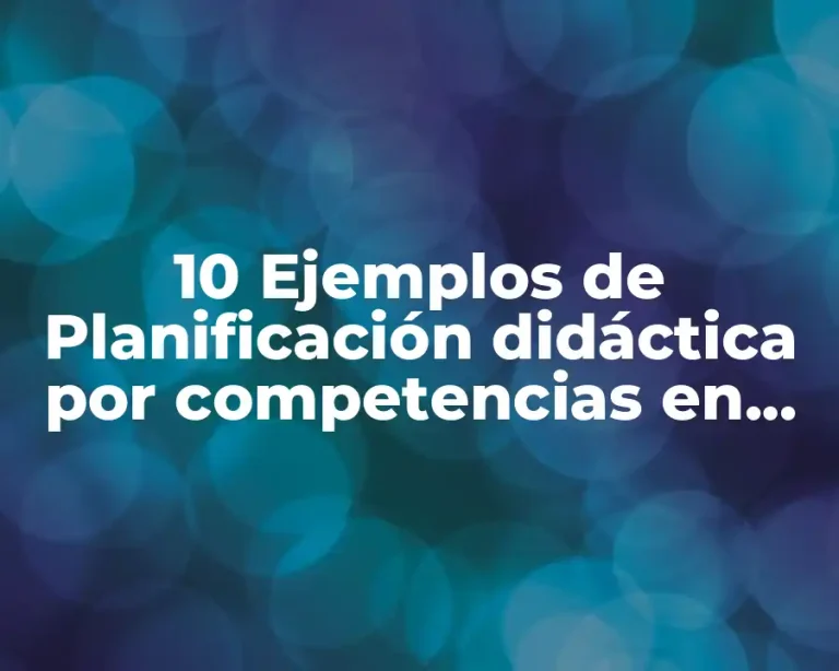 10 Ejemplos de Planificación didáctica por competencias en preescolar