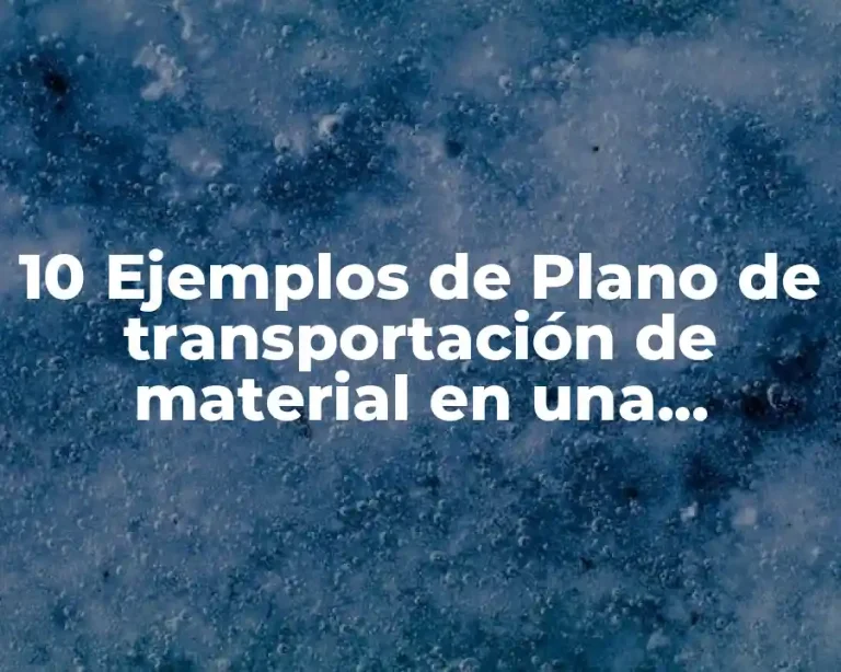 10 Ejemplos de Plano de transportación de material en una empresa