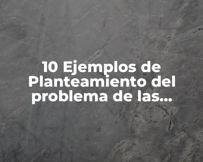 10 Ejemplos de Planteamiento del problema de las estrategias de evaluación