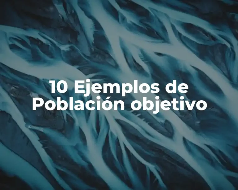 10 Ejemplos de Población objetivo
