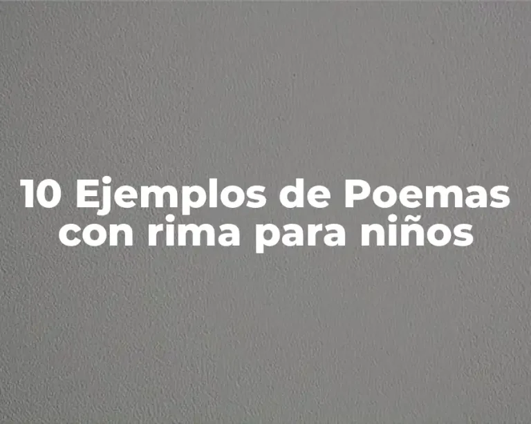 10 Ejemplos de Poemas con rima para niños