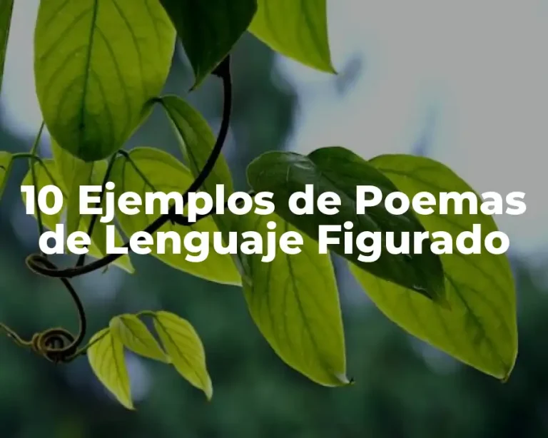 10 Ejemplos de Poemas de Lenguaje Figurado