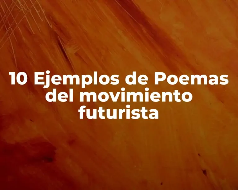 10 Ejemplos de Poemas del movimiento futurista