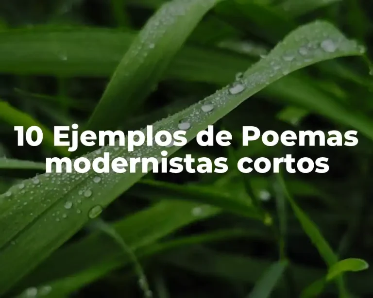 10 Ejemplos de Poemas modernistas cortos