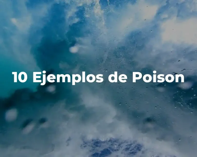 10 Ejemplos de Poison