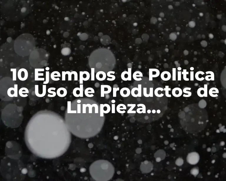 10 Ejemplos de Politica de Uso de Productos de Limpieza Biodegradables