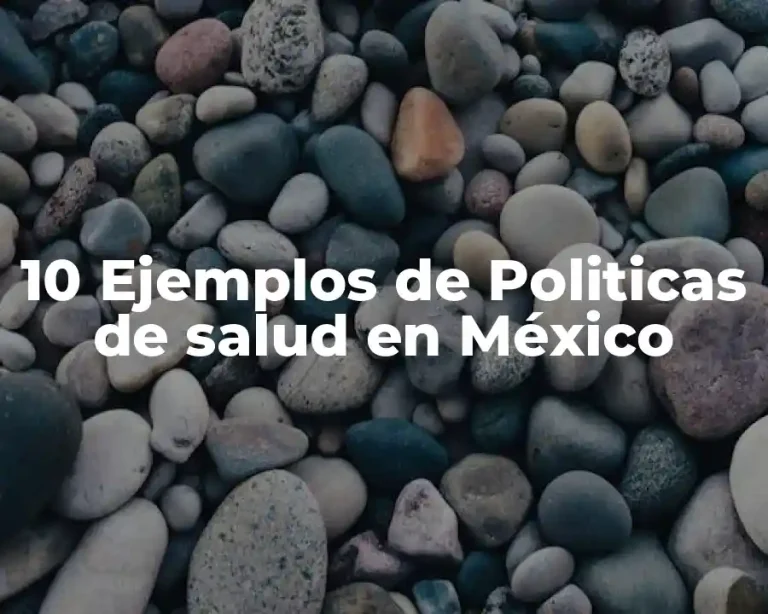 10 Ejemplos de Politicas de salud en México