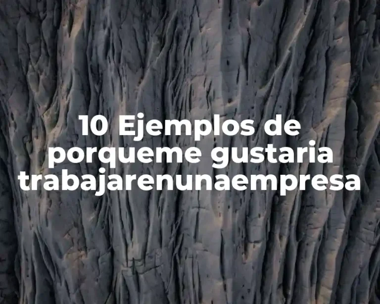 10 Ejemplos de porqueme gustaria trabajarenunaempresa