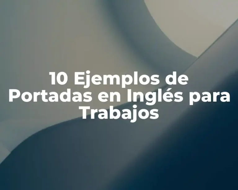10 Ejemplos de Portadas en Inglés para Trabajos