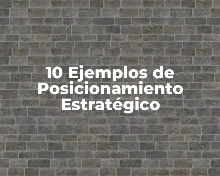 10 Ejemplos de Posicionamiento Estratégico